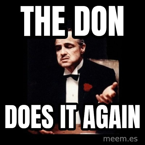 The Godfather meme: The Don / does it again