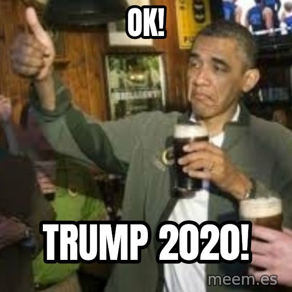 obama beer meme: Ok! / Trump 2020!