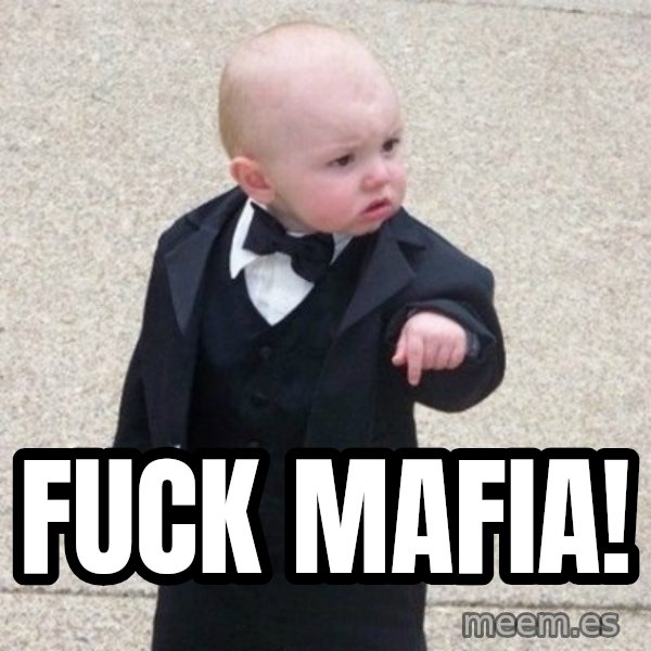 Mafia Baby meme: Fuck mafia!