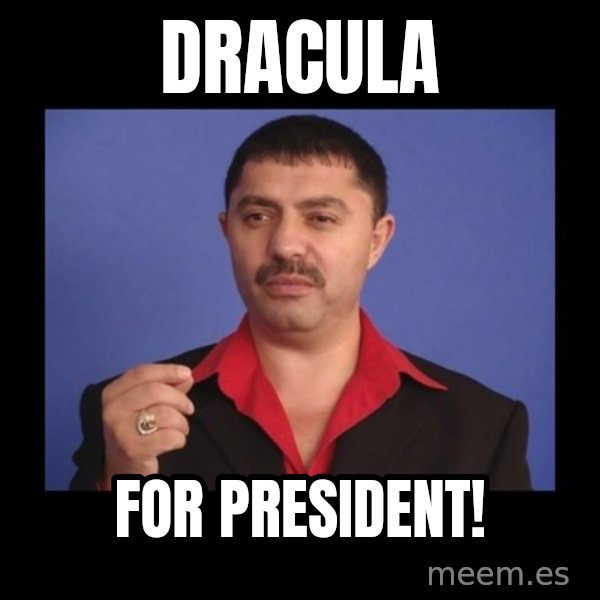 Manelistul Nicolae Guta meme: Dracula / for president!