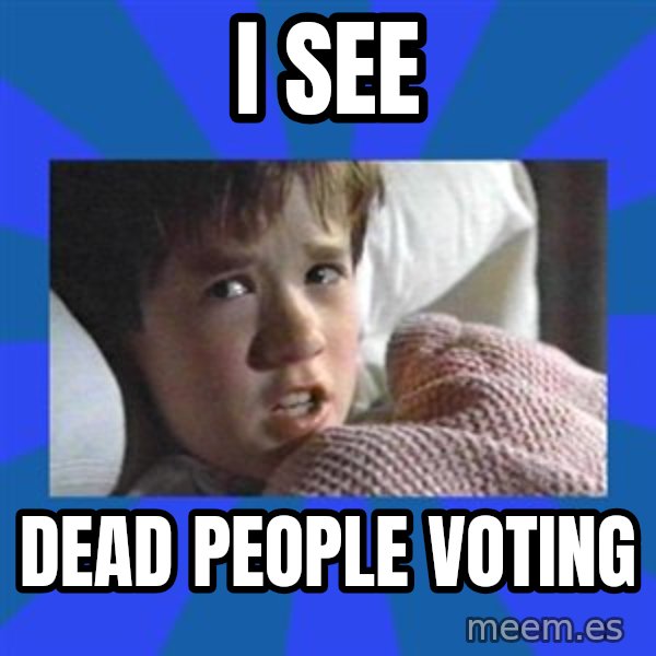 i see dead people meme: I see / dead people voting