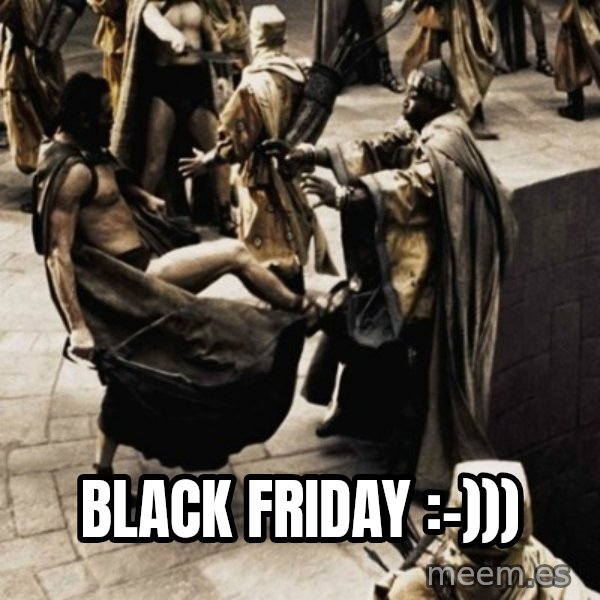 sparta kick meme: black friday :-)))