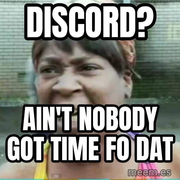 Sweet Brown Meme meme: discord? / Ain't nobody got time fo dat