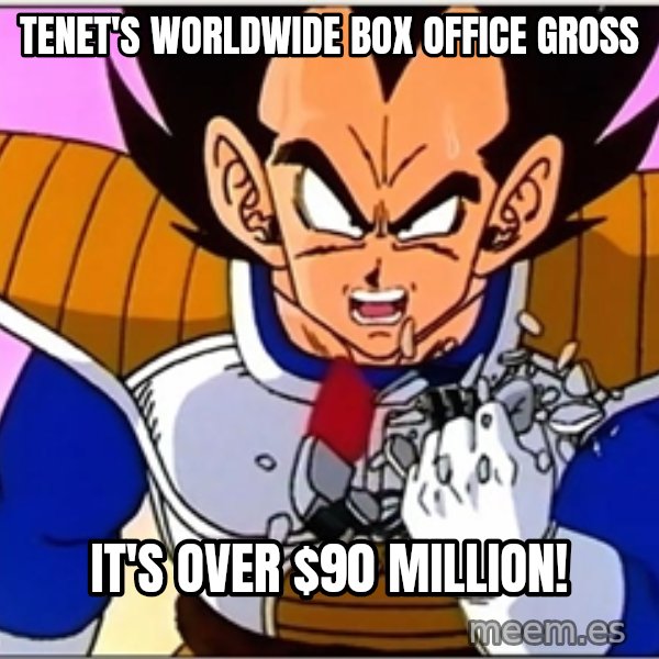 Over 9000 meme: Tenet's worldwide box office gross / It's over $90 million!