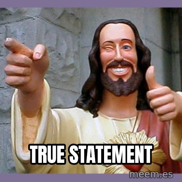 buddy jesus meme: true statement