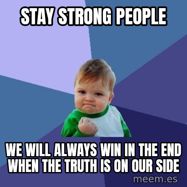 Success Kid meme: stay strong people / we will always win in the end when the truth is on our side