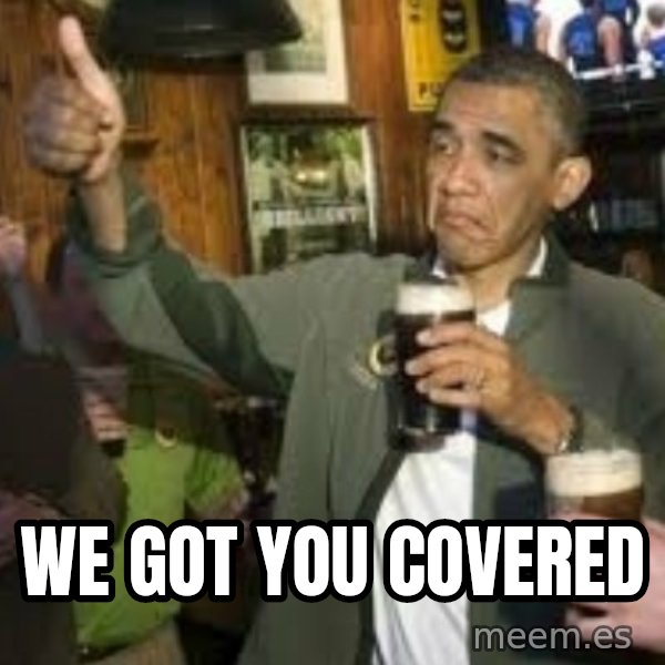 obama beer meme: We got you covered
