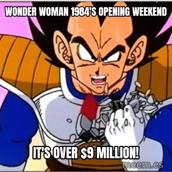 Over 9000 meme: Wonder Woman 1984's opening weekend / It's over $9 million!