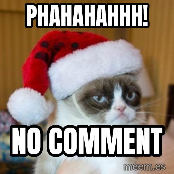 Grumpy Cat Santa Hat meme: Phahahahhh! / No comment