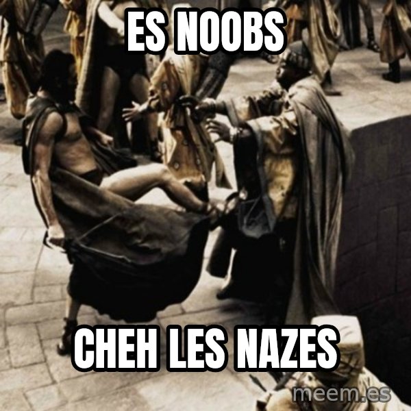 sparta kick meme: ES noobs / Cheh les nazes