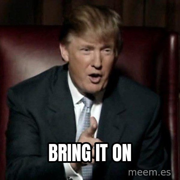 Donald Trump meme: BRING IT ON