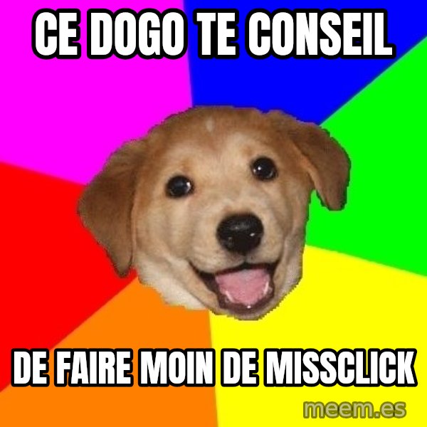 Advice Dog meme: ce dogo te conseil / de faire moin de missclick