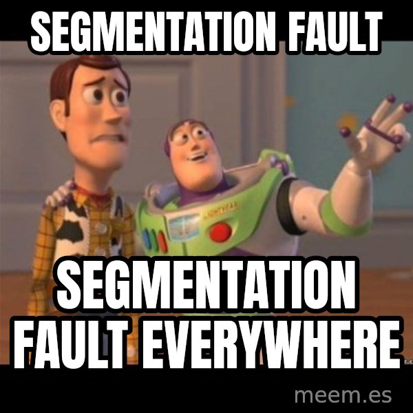 Buzz lightyear meme fixd meme: Segmentation fault / Segmentation fault everywhere