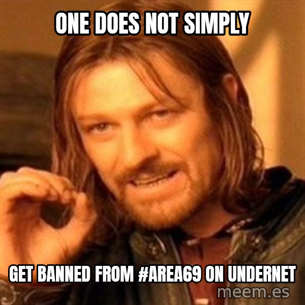 One Does Not Simply meme: one does not simply / get banned from #area69 on Undernet