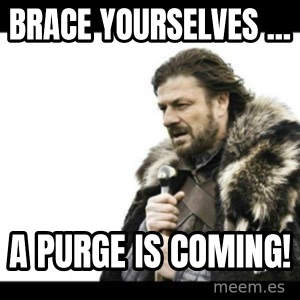 Winter is Coming meme: Brace yourselves ... / a purge is coming!