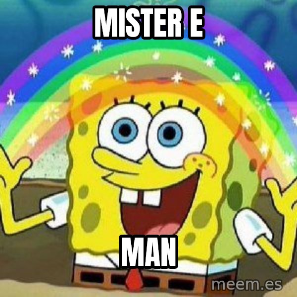 Imagination meme: mister e / man