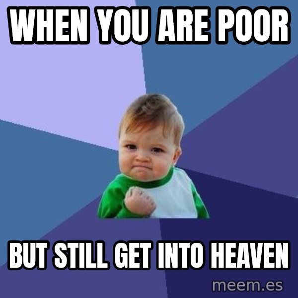 Success Kid meme: When you are poor / but still get into heaven