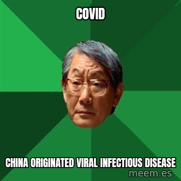 High Expectations Asian Father meme: covid / china originated viral infectious disease