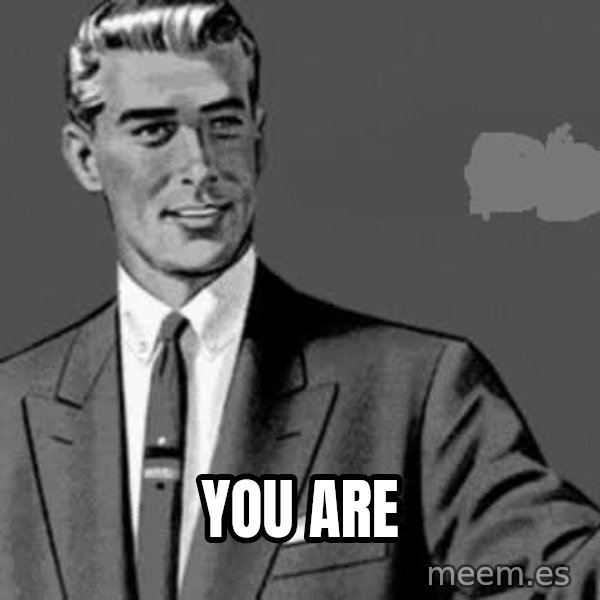 Correction Man  meme: you are
