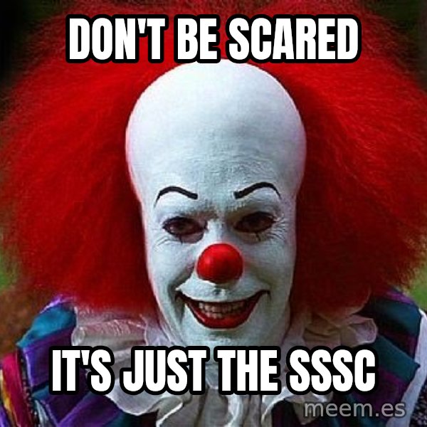 Pennywise the Clown meme: Don't be scared / It's just the Sssc