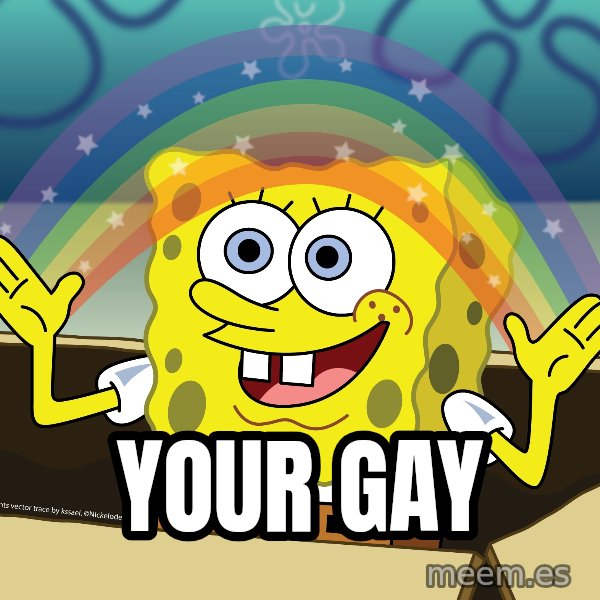 spongebob rainbow meme: your gay