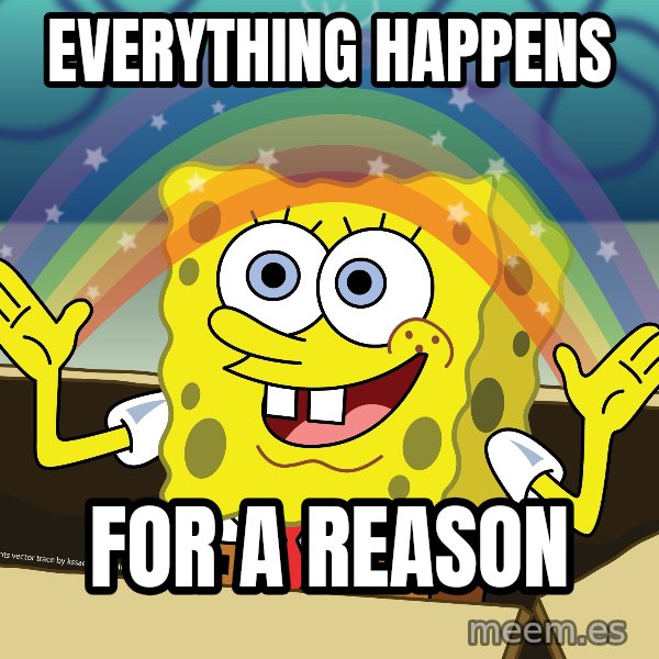 spongebob rainbow meme: Everything happens / For a reason