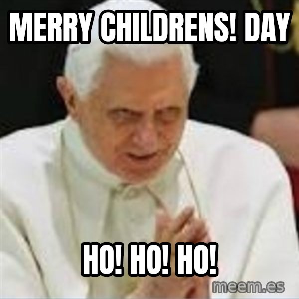 Pedo Pope meme: Merry childrens! day / Ho! Ho! Ho!