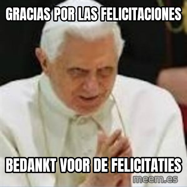 Pedo Pope meme: Gracias por las felicitaciones / Bedankt voor de felicitaties