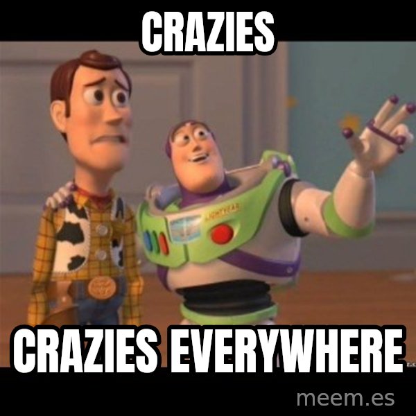 Buzz lightyear meme fixd meme: Crazies / Crazies everywhere