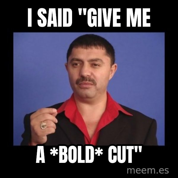 Manelistul Nicolae Guta meme: I said "give me / a *BOLD* cut"