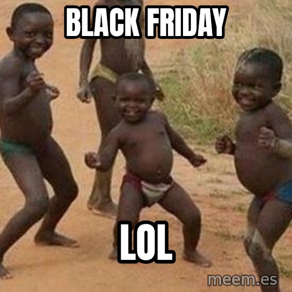 african children dancing meme: black friday / lol