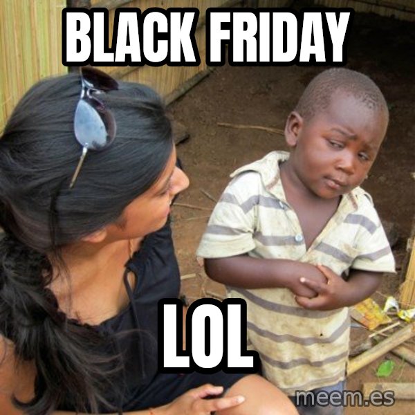 skeptical black kid meme: black friday / lol