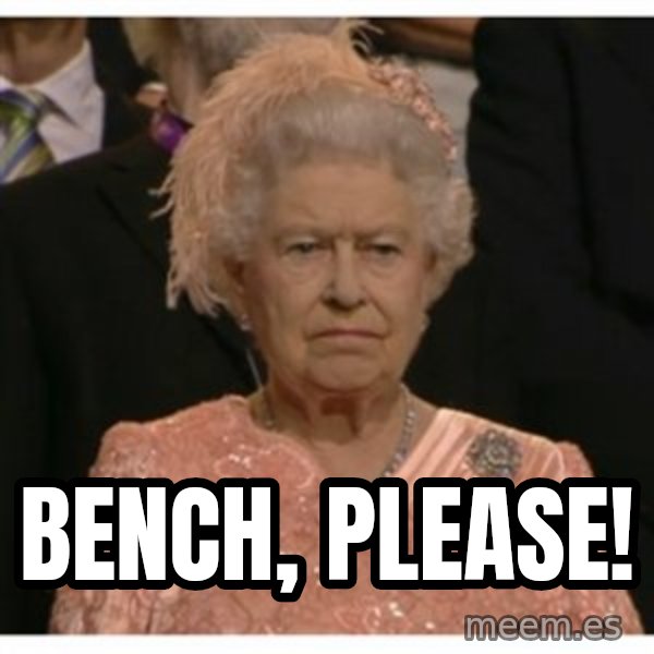 Unimpressed Queen meme: Bench, please!