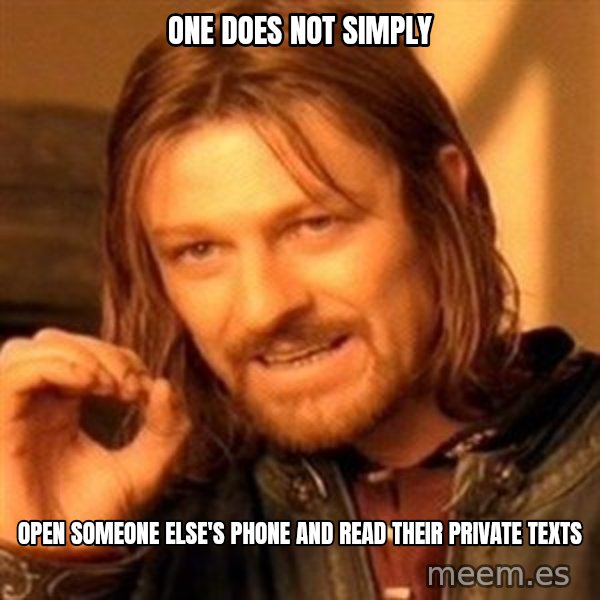 One Does Not Simply meme: One does not simply / Open someone else's phone and read their private texts