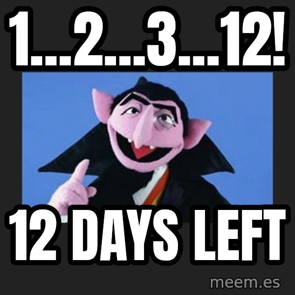 The Count from Sesame Street meme: 1...2...3...12! / 12 days left