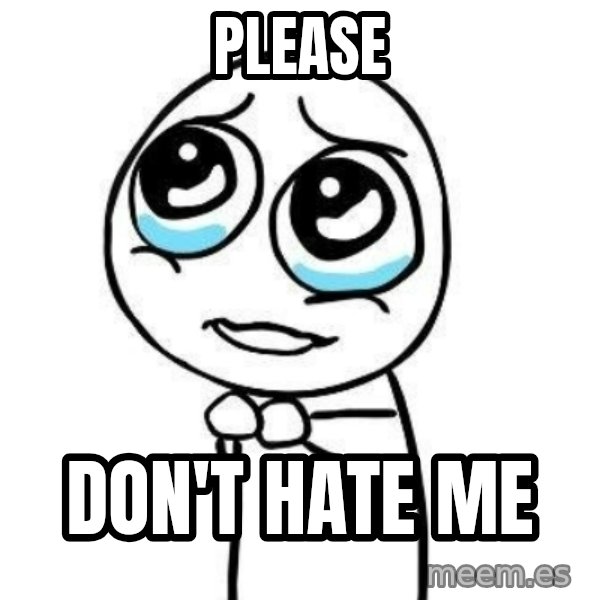 Please guy meme: Please / don't hate me