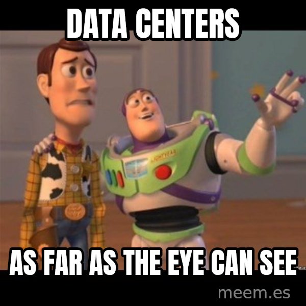 Buzz lightyear meme fixd meme: Data Centers / As far as the eye can see