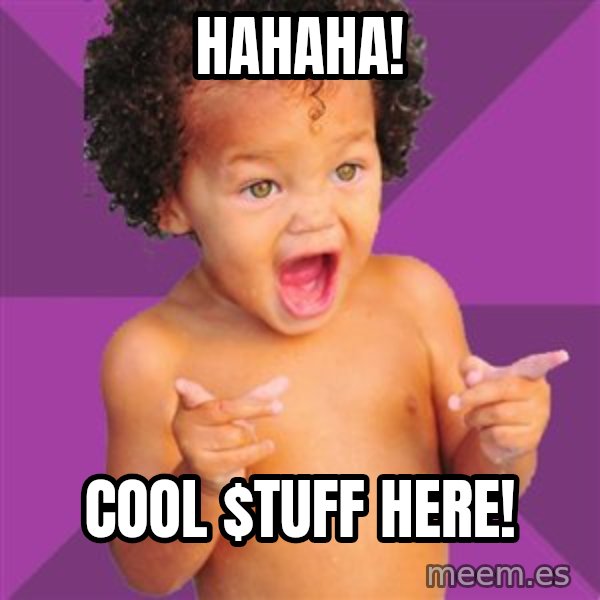 Baby $wag meme: Hahaha! / Cool $tuff here!