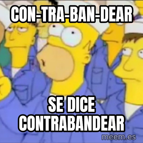 Homero Simpson Atomico meme: con-tra-ban-dear / se dice contrabandear