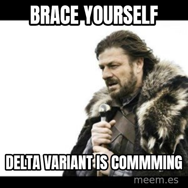 Winter is Coming meme: Brace yourself / Delta variant is commming