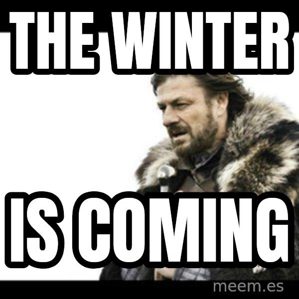 Winter is Coming meme: THE WINTER / IS COMING
