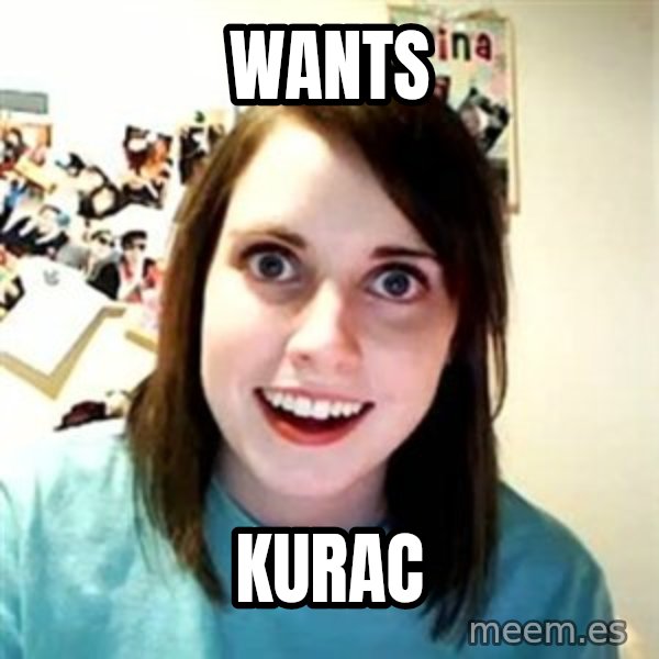 Overly Attached Girlfriend meme: wants / kurac