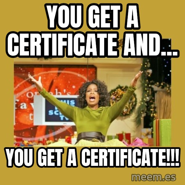 Oprah You get a meme: You get a certificate and... / You get a certificate!!!