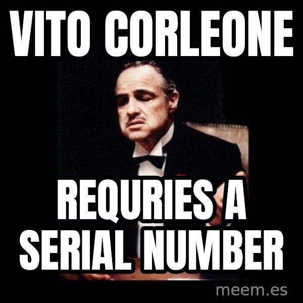 The Godfather meme: VITO CORLEONE / REQURIES A SERIAL NUMBER