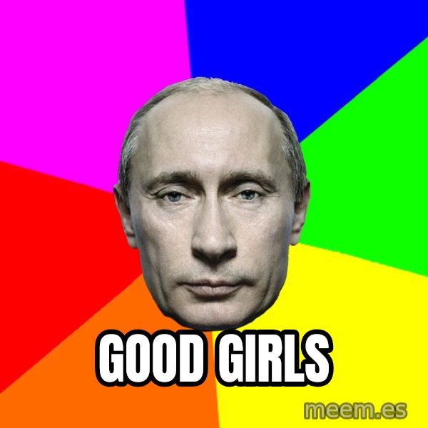 Putin Says meme: Good girls