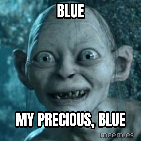 My Precious Gollum meme: Blue / my precious, blue