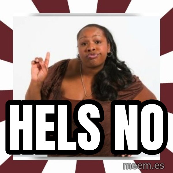 Sassy Black Woman meme: HELS NO