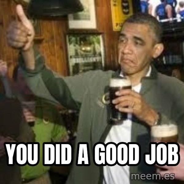 obama beer meme: you did a good job