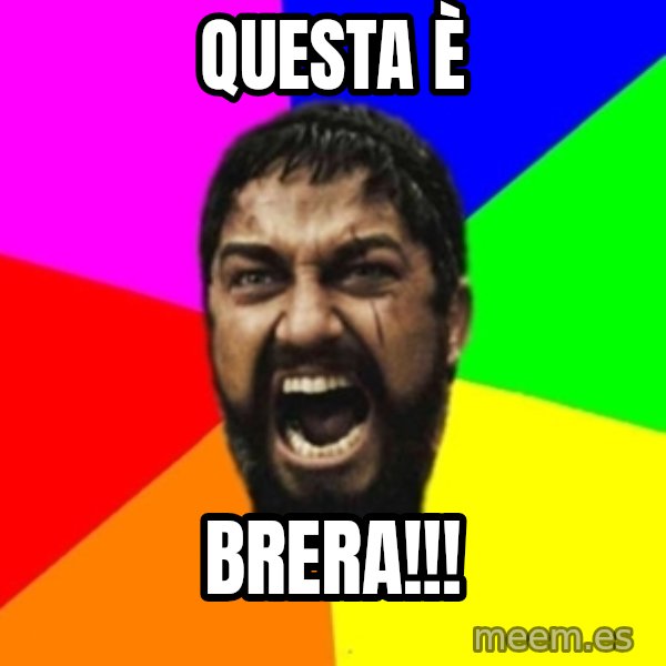 sparta meme: Questa è / BRERA!!!