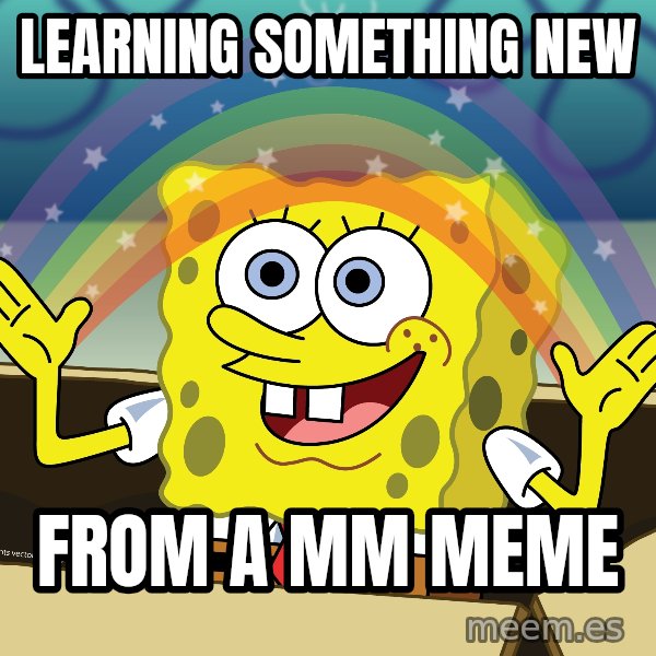 spongebob rainbow meme: Learning something new / from a MM meme